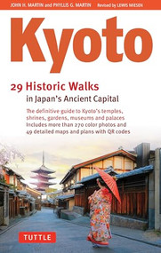 Kyoto, 29 Historic Walks in Japan's Ancient Capital by John H. Martin, Phyllis G. Martin, 9784805319673
