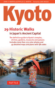 Kyoto, 29 Historic Walks in Japan's Ancient Capital by John H. Martin, Phyllis G. Martin, Lewis Miesen, 9784805319673