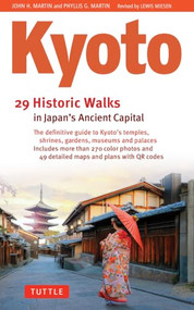 Kyoto, 29 Historic Walks in Japan's Ancient Capital by John H. Martin, Phyllis G. Martin, Lewis Miesen, 9784805319673