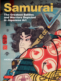Samurai,The Greatest Battles and Warriors (Depicted in Japanese Art) by Andreas Marks, 9784805320327