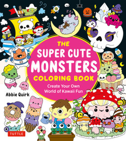 Super Cute Monsters Coloring Book (Create your own World of Kawaii Fun!) by Abbie Quirk, 9784805320389