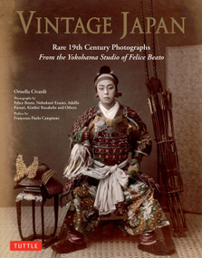 Vintage Japan (Rare 19th Century Photographs from the Yokohama Studio of Felice Beato) by Ornella Civardi, Felice Beato et al, 9784805320679