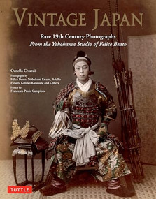 Vintage Japan (Rare 19th Century Photographs from the Yokohama Studio of Felice Beato) by Ornella Civardi, Felice Beato et al, Francesco Paolo Campione, 9784805320679