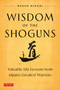 Wisdom of the Shoguns (Valuable Life Lessons from Japan's Greatest Warriors) by Naoko Mikami, 9784805320280