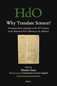 Why Translate Science? (Documents from Antiquity to the 16th Century in the Historical West (Bactria to the Atlantic)) by Dimitri Gutas, 9789004760899