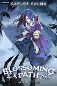 Blossoming Path 4 (A Xianxia LitRPG) by Carlos Calma, 9781039488595
