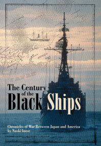 The Century of the Black Ships (Novel) (Chronicles of War Between Japan and America) by Naoki Inose, 9781421529172