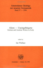 Aliens - Uneingebürgerte (German and Austrian Writers in Exile) by Ian Wallace, 9789051837780