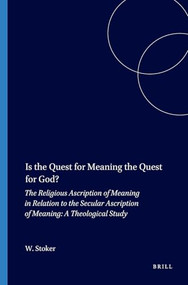 Is the Quest for Meaning the Quest for God? by W. Stoker, 9789042000452