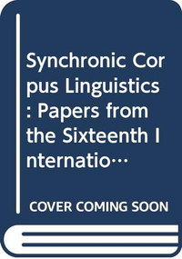Synchronic Corpus Linguistics (Papers from the sixteenth International Conference on English Language Research on Computerized Corpora (ICAME 16)) by Carol E. Percy, Charles F. Meyer, Ian Lancashire, 9789042000278
