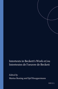 Intertexts in Beckett's Work et/ou Intertextes de l'oeuvre de Beckett by Marius Buning, Sjef Houppermans, 9789051837964