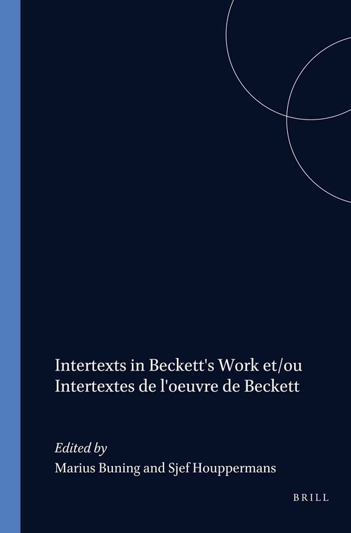 Intertexts in Beckett's Work et/ou Intertextes de l'oeuvre de Beckett by Marius Buning, Sjef Houppermans, 9789051837964