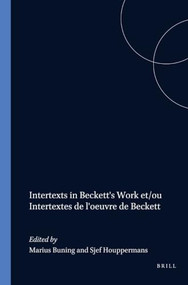 Intertexts in Beckett's Work et/ou Intertextes de l'oeuvre de Beckett by Marius Buning, Sjef Houppermans, 9789051837964