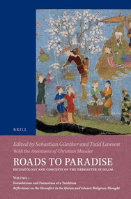 Roads to Paradise: Eschatology and Concepts of the Hereafter in Islam by Sebastian Günther, Todd Lawson, 9789004711808
