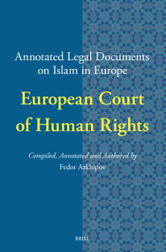 Annotated Legal Documents on Islam in Europe: European Court of Human Rights by Fedor Arkhipov, 9789004745551