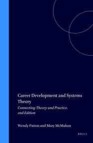 Career Development and Systems Theory (Connecting Theory and Practice. 2nd Edition) by Wendy Patton, Mary McMahon, 9789077874134