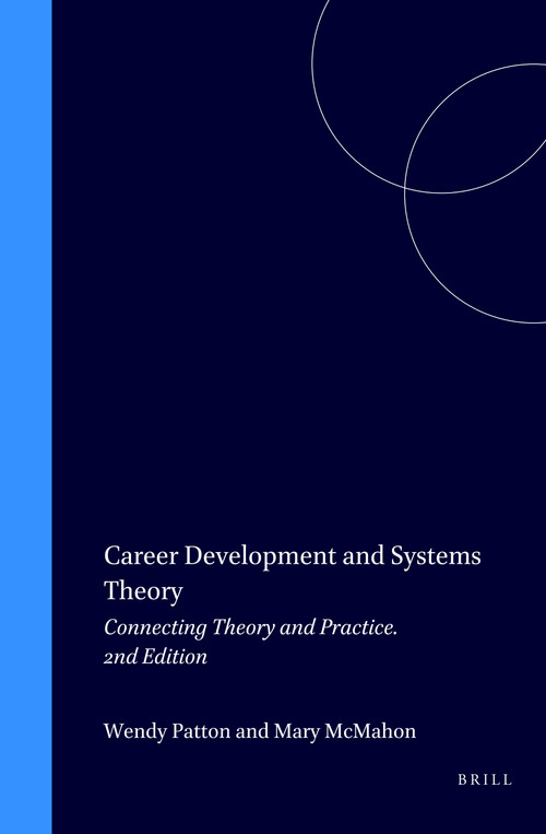 Career Development and Systems Theory (Connecting Theory and Practice. 2nd Edition) by Wendy Patton, Mary McMahon, 9789077874134