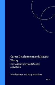 Career Development and Systems Theory (Connecting Theory and Practice. 2nd Edition) by Wendy Patton, Mary McMahon, 9789077874134