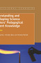 Understanding and Developing Science Teachers' Pedagogical Content Knowledge (2nd Edition) by J. John Loughran, Amanda Berry, Pamala Mulhall, 9789460917882