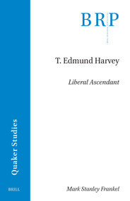 T. Edmund Harvey (Liberal Ascendant) by Mark Frankel, 9789004747883
