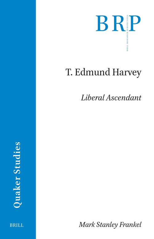 T. Edmund Harvey (Liberal Ascendant) by Mark Frankel, 9789004747883