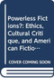 Powerless Fictions? (Ethics, Cultural Critique, and American Fiction in the Age of Postmodernism) by Ricardo Miguel-Alfonso, 9789042000711