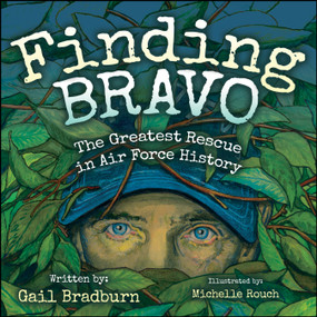 Finding Bravo (The Greatest Rescue in Air Force History) by Gail Bradburn, Michelle Rouch, 9781960259677
