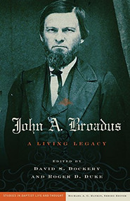 John A. Broadus (A Living Legacy) by David S. Dockery, Roger D. Duke, 9780805447385