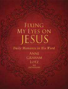 Fixing My Eyes on Jesus (Daily Moments in His Word (A 365-Day Devotional)) by Anne Graham Lotz, 9780310451891