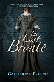 The Lost Brontë by Catherine Friend, 9781612943459