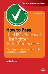 How to Pass the UK's National Firefighter Selection Process (Everything You Need to Succeed in the National Assessments) by Mike Bryon, 9780749462055