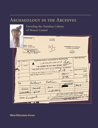 Archaeology in the Archives (Unveiling the Natufian Culture of Mount Carmel) by Mina Weinstein-Evron, 9789004167940