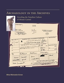 Archaeology in the Archives (Unveiling the Natufian Culture of Mount Carmel) by Mina Weinstein-Evron, 9789004167940