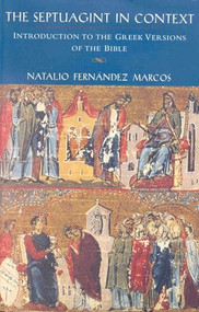 The Septuagint in Context (Introduction to the Greek Version of the Bible) by Wilfred Watson, Natalio Fernández Marcos, 9780391041097