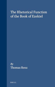 The Rhetorical Function of the Book of Ezekiel by Thomas Renz, 9780391041622