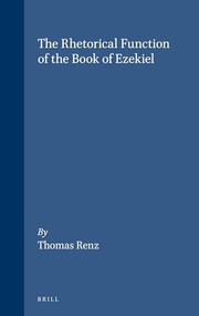 The Rhetorical Function of the Book of Ezekiel by Thomas Renz, 9780391041622
