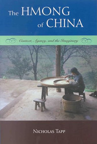 The Hmong of China (Context, Agency, and the Imaginary) by Nicholas Tapp, 9780391041875