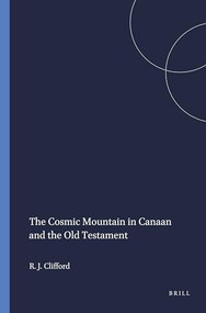 The Cosmic Mountain in Canaan and the Old Testament by Richard J. Clifford, 9780674174252
