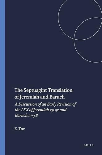 The Septuagint Translation of Jeremiah and Baruch (A Discussion of an Early Revision of the LXX of Jeremiah 29-52 and Baruch 1:1-3:8) by Emanuel Tov, 9780891300700