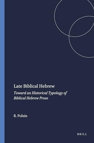 Late Biblical Hebrew (Toward an Historical Typology of Biblical Hebrew Prose) by Robert Polzin, 9780891301011