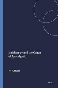 Isaiah 24-27 and the Origin of Apocalyptic by William R. Millar, 9780891301028