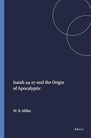 Isaiah 24-27 and the Origin of Apocalyptic by William R. Millar, 9780891301028