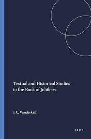 Textual and Historical Studies in the Book of Jubilees by James C. Vanderkam, 9780891301189