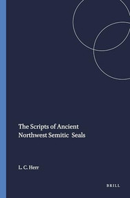 The Scripts of Ancient Northwest Semitic Seals by Larry C. Herr, 9780891302377