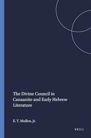 The Divine Council in Canaanite and Early Hebrew Literature by E. Theodore Mullen, Jr., 9780891303800