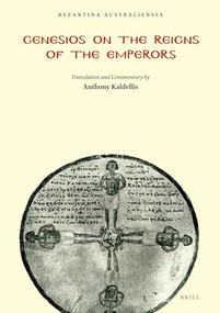 Genesios on the Reigns of the Emperors (Translation and Commentary) by Kaldellis Anthony, 9780959362695