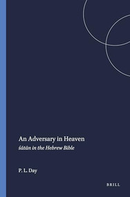 An Adversary in Heaven (śātān in the Hebrew Bible) by Peggy L. Day, 9781555402488