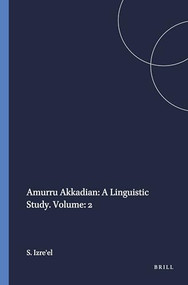 Amurru Akkadian: A Linguistic Study. Volume: 2 by Shlomo Izre'el, 9781555406349