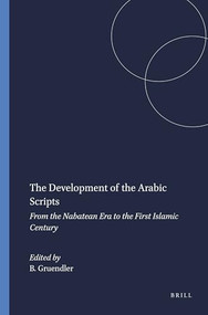 The Development of the Arabic Scripts (From the Nabatean Era to the First Islamic Century) by Beatrice Gruendler, 9781555407100