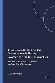 Two Nations Under God: The Deuteronomistic History of Solomon and the Dual Monarchies (Volume 1: The Reign of Solomon and the Rise of Jeroboam) by Gary N. Knoppers, 9781555409135